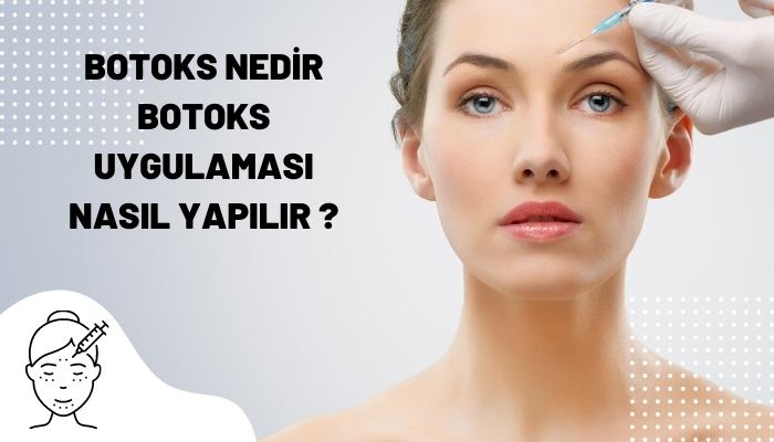 Botoks Uygulaması Nedir ? Nasıl Yapılır ?