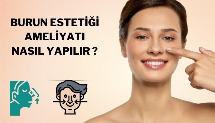 Burun Estetiği Ameliyatı Nasıl Yapılır?