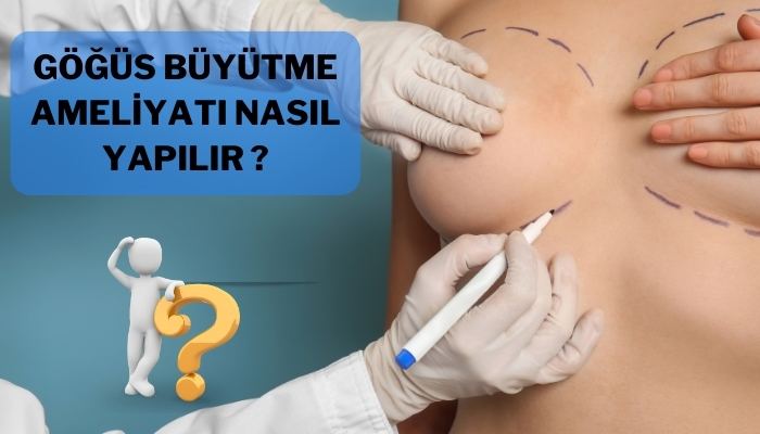 Göğüs Büyütme Ameliyatı Nasıl Yapılır ?