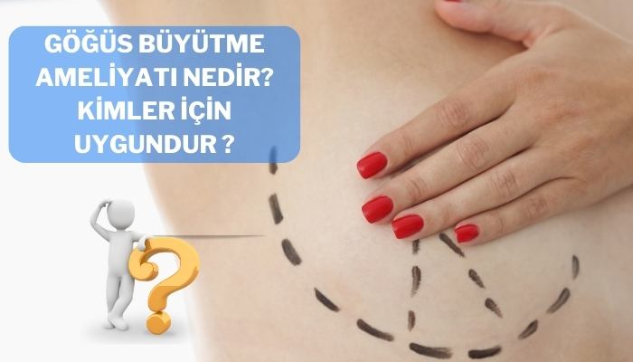 Göğüs Büyütme Ameliyatı Nedir? Kimler İçin Uygundur?