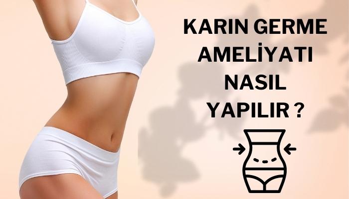 Karın Germe Ameliyatı Nasıl Yapılır?