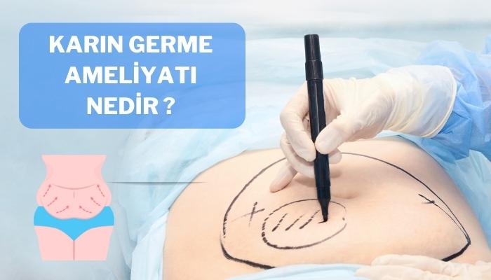 Karın Germe Ameliyatı Nedir?