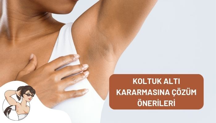 Koltuk Altı Kararması Nedir ? Nasıl Geçer ?