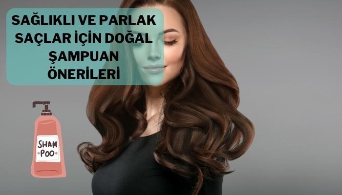 Sağlıklı Saçlar İçin Doğal Şampuan Önerileri