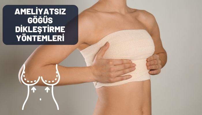 Ameliyatsız Göğüs Dikleştirme Yöntemleri Nelerdir?