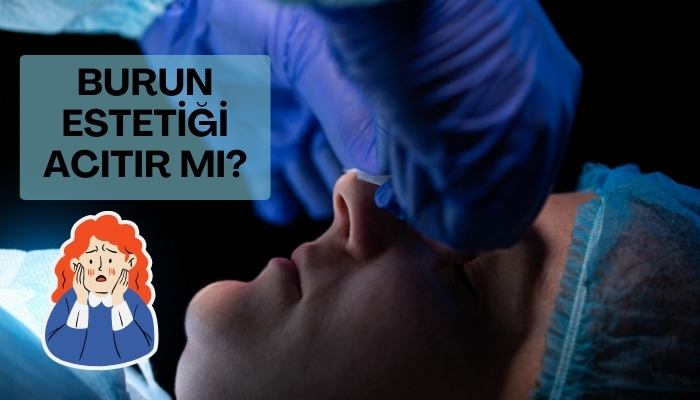 Burun Estetiği Acıtır mı?