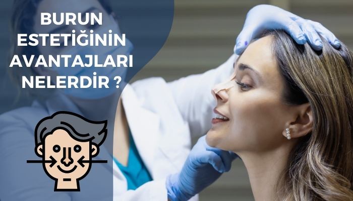 Burun Estetiğinin Avantajları Nelerdir?